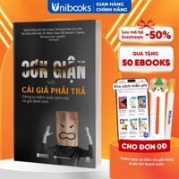 Sách - Cơn Giận Và Cái Giá Phải Trả: Công Cụ Kiểm Soát Cảm Xúc Và Giữ Bình Tĩnh - Tử Tế Với Chính Mình Bizbooks