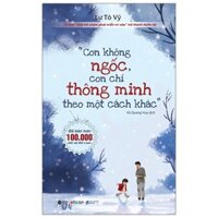 Sách - Con Không Ngốc Con Chỉ Thông Minh Theo Một Cách Khác - 8935251417203