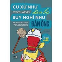 Sách - Cư xử như đàn bà suy nghĩ như đàn ông TB 2022