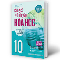 Sách - Củng cố và Ôn luyện Hóa Học 10 (Theo chương trình sách giáo khoa mới nhất)