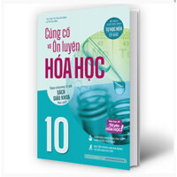 Sách - Củng cố và Ôn luyện Hóa Học 10 (Theo chương trình sách giáo khoa mới nhất)