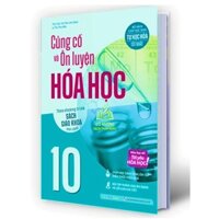 Sách - Củng cố và Ôn luyện Hóa Học 10 (Theo chương trình sách giáo khoa mới ) (MG)