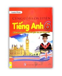 Sách Củng Cố Và Ôn Luyện Tiếng Anh 6 Biên Soạn Theo Chương Trình Giao Dục Phổ Thông Mới