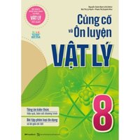 Sách - Củng Cố Và Ôn Luyện Vật Lý 8