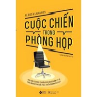 Sách - Cuộc Chiến Trong Phòng Họp - Al Ries, Laura Ries