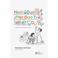 Sách-cuốn sách độc đáo hướng dẫn phụ huynh cách nuôi con - Nuôi dưỡng một đứa trẻ biết tư duy