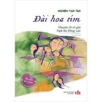 Sách - Đài Hoa Tím - Chuyện 10 Cô Gái Ngã Ba Đồng Lộc - Nghiêm Văn Tân