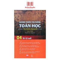 Sách Đánh Thức Tài Năng Toán Học 4 Á Châu Books toán lớp 4, lớp 5 ( 10 - 12 tuổi )