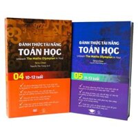 Sách Đánh Thức Tài Năng Toán Học 4 &amp; 5  Bộ 2 cuốn, 10 - 13 tuổi