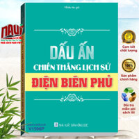 Sách Dấu Ấn Chiến Thắng Lịch Sử Điện Biên Phủ - V1596P