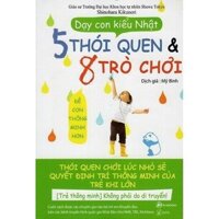 Sách - Dạy Con Kiểu Nhật - 5 Thói Quen Và 8 Trò Chơi Để Con Thông Minh Hơn