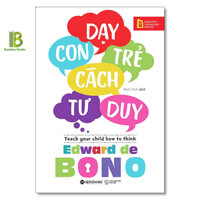 Sách - Dạy Con Trẻ Cách Tư Duy - Edward De Bono - Alphabooks