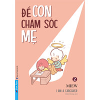 Sách - Để Con Chăm Soc Mẹ - Miew (FN)