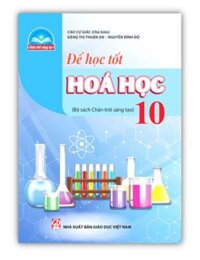 Sách - Để học tốt Hoá học lớp 10 Bộ sách Chân trời sáng tạo