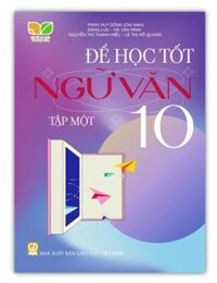 Sách - Để học tốt ngữ văn lớp 10 tập 1 Kết nối tri thức với cuộc sống