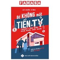 Sách - Để Không Mất Tiền Tỷ Trong Lần Đầu Mua Nhà, Xây Nhà