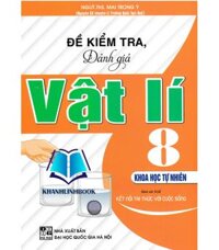 Sách - Đề Kiểm Tra, Đánh Giá Vật Lí 8 - Khoa Học Tự Nhiên Bám Sát SGK Kết Nối Tri Thức Với Cuộc Sống