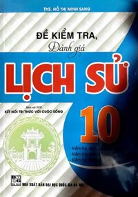 Sách - Đề Kiểm Tra Đánh Giá Lịch Sử Lớp 10  Bám Sát sách Giáo Khoa kết Nối