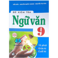 Sách - Đề Kiểm Tra Ngữ Văn 9 - 15 Phút - giữa kì - cuối kì