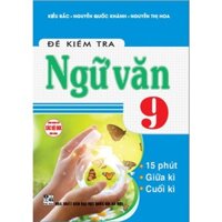 Sách - Đề kiểm tra Ngữ văn 9 (15 phút, giữa kì, cuối kì) HA