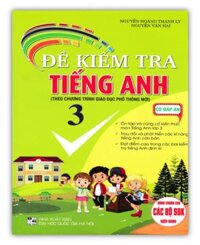 Sách - Đề Kiểm Tra Tiếng Anh 3 - Có Đáp Án Biên Soạn Theo Chương Trình GDPT Mới