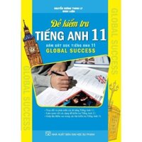 Sách - Đề kiểm tra tiếng anh Lớp 11 ( bám sát sách giáo khoa tiếng anh 11 Global Success) (HA-AL)