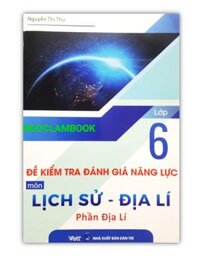 Sách - Đề kiểm trađánhgiánănglựcmôn Lịch sử - Địa lí lớp 6, Phần Địa lí