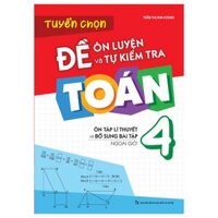 Sách Đề Ôn Luyện Và Tự Kiểm Tra Toán Lớp 4 - Ôn Tập Lí Thuyết Và Bổ Sung Bài Tập Ngoài Giờ