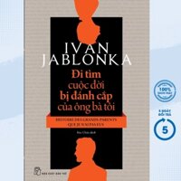 Sách - Đi Tìm Cuộc Đời Bị Đánh Cắp Của Ông Bà Tôi (TRẺ)