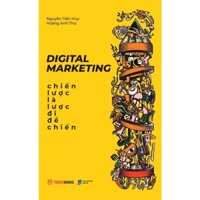 Sách - Digital Marketing - Chiến Lược Là Lược Đi Để Chiến