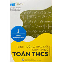 Sách - Định hướng, trau dồi, chinh phục Toán THCS (Số học, Bất đẳng thức)