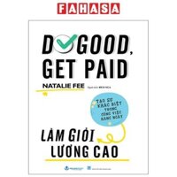 Sách - Do Good, Get Paid - Làm Giỏi Lương Cao