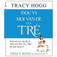 Sách - Đọc Vị Mọi Vấn Đề Của Trẻ - Tác giả Tracy Hogg, Melinda Blau