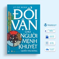 Sách - Đổi Vận Cho Người Mệnh Khuyết - Quyển Thu Đông ( VLA)