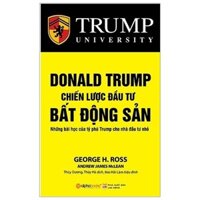 Sách - Donald Trump - Chiến Lược Đầu Tư Bất Động Sản - George H. Ross - Alphabooks