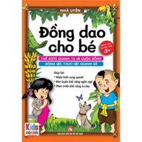 Sách - Đồng dao cho Bé - Thế giới quanh ta và cuộc sống động vật, thực vật quanh bé - Bé Từ 3+ trở lên Cho bé tập nói)