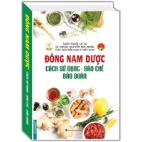 Sách - Đông nam dược ( cách sử dụng bào chế bảo quản)