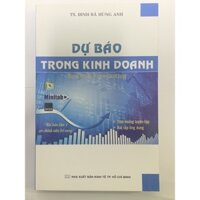 Sách - Dự Báo Trong Kinh Doanh ( TS. Đinh Bá Hùng Anh )