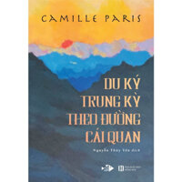 Sách - Du Ký Trung Kỳ Theo Đường Cái Quan - Camille Paris