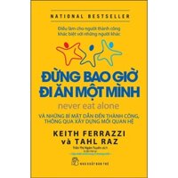 Sách - Đừng Bao Giờ Đi Ăn Một Mình (Tái bản)