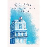 Sách - Dưới một mái nhà ở Paris (Guillaume Musso)