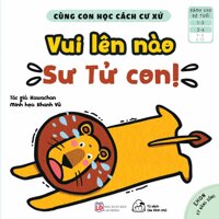 Sách Ehon Cùng Con Học Cách Ứng Xử - Vui Lên Nào, Sư Tử Con