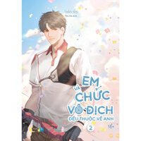 Sách - Em Và Chức Vô Địch Đều Thuộc Về Anh (Tập 2)