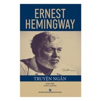 Sách ERNEST HEMINGWAY - Truyện Ngắn