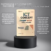 Sách - Flashcard ICT Concept - Sức Mạnh Của Setup Đúng Thời Điểm - Tránh Bị Thao Túng Tâm Lý Khi Giao Dịch