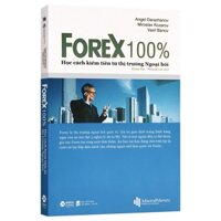 Sách - Forex 100% - Học Cách Kiếm Tiền Từ Thị Trường Ngoại Hối [AlphaBooks]