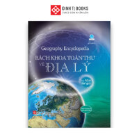 Sách - Geography Encyclopedia - Bách khoa toàn thư về địa lý - Cho trẻ từ 8 tuổi - Đinh Tị Books - DTB
