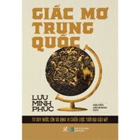 Sách - Giấc Mơ Trung Quốc - Tư Duy Nước Lớn Và Định Vị Chiến Lược Thời Đại Hậu Mỹ