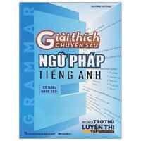 Sách : Giải Thích Chuyên Sâu Ngữ Pháp Tiếng Anh Cơ Bản & Nâng Cao