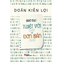 Sách Giáo Dục: Tuyệt Vời Nhất = Đơn Giản Nhất